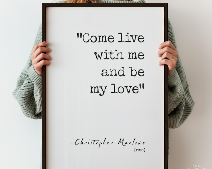 Come Live With Me And Be My Love Quote Print by Christopher Marlowe | Love Proposal Gift | Poster Print Textual Art Gift | PRINTED