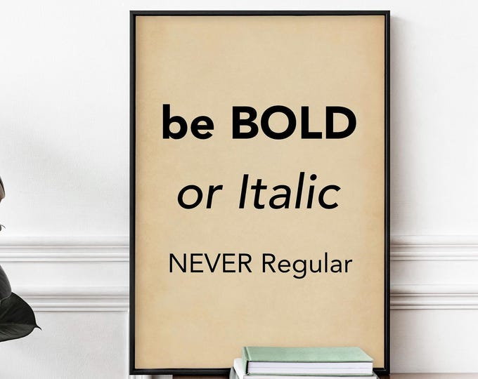 Typography Wall Art | Be Bold or Italic Never Regular Quote Print | Antique Style Type Poster | Motivational Office Decor | Framed or Print