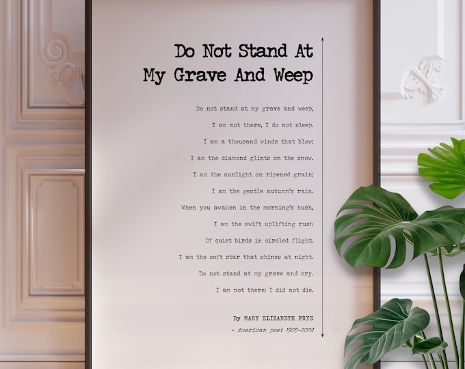 Beautiful Funeral Service Poetry Reading | Do Not Stand At My Grave and Weep Poem Print By Mary Elizabeth Frye | PRINTED