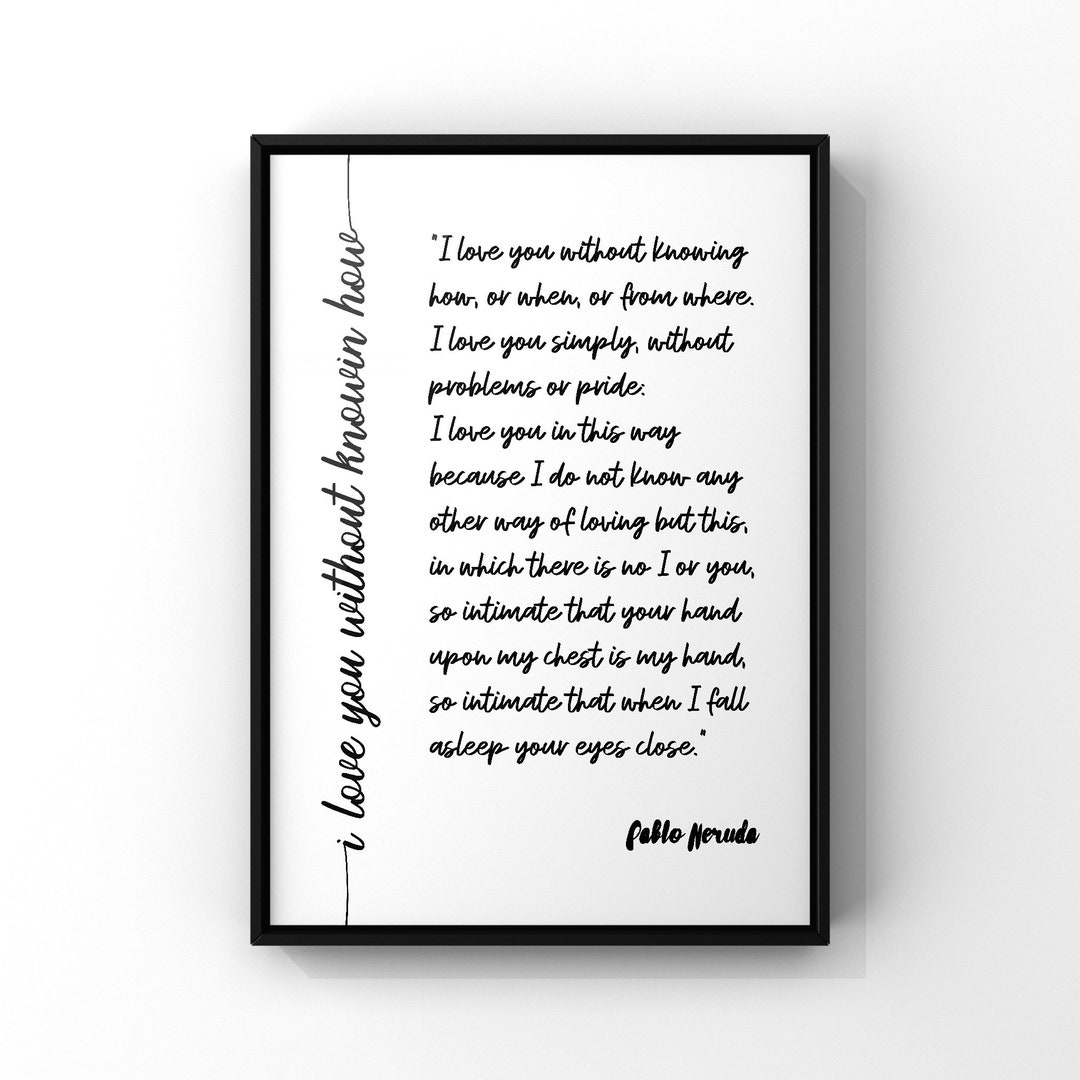 I Love You Without Knowing How Poem by Pablo Neruda Poster Print ...