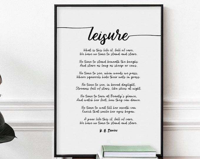What is this Life We Have No Time to Stand and Stare | Leisure Poem in Script Font by W.H. Davies Poster Print | Motivating Poetry | PRINTED
