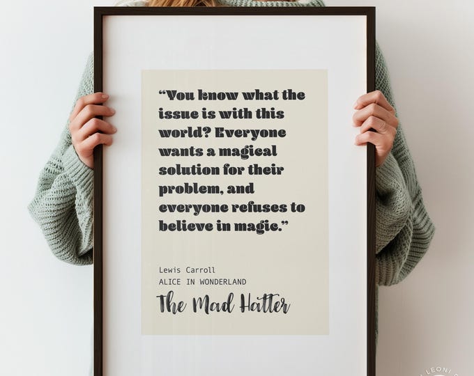 You Know What The Issue Is With This World Quote - Alice in Wonderland Typography Print