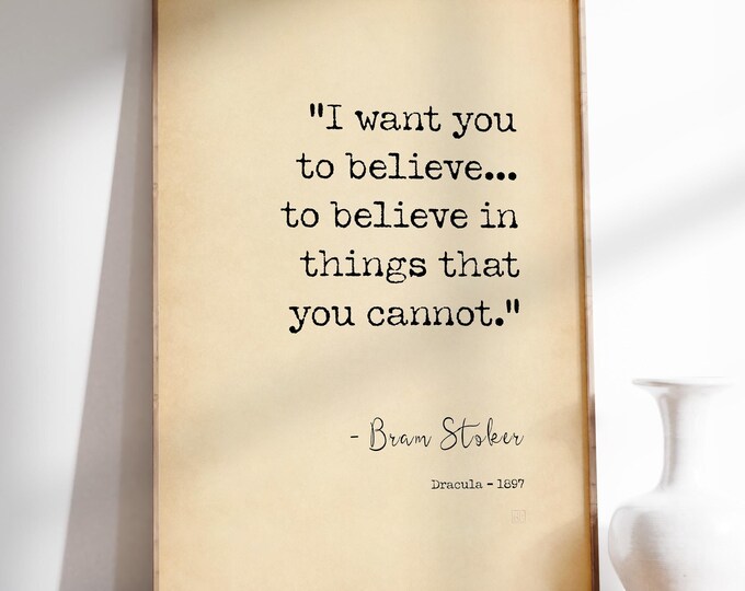 Bram Stoker Dracula Quote Print - Inspirational Typography Poster "I Want You To Believe"