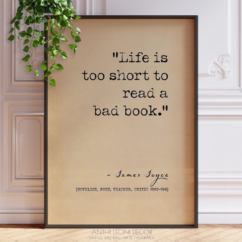 Life is Too Short To Read A Bad Book Quote Print James Joyce Reading Lover Gift Library Wall Decor image 2
