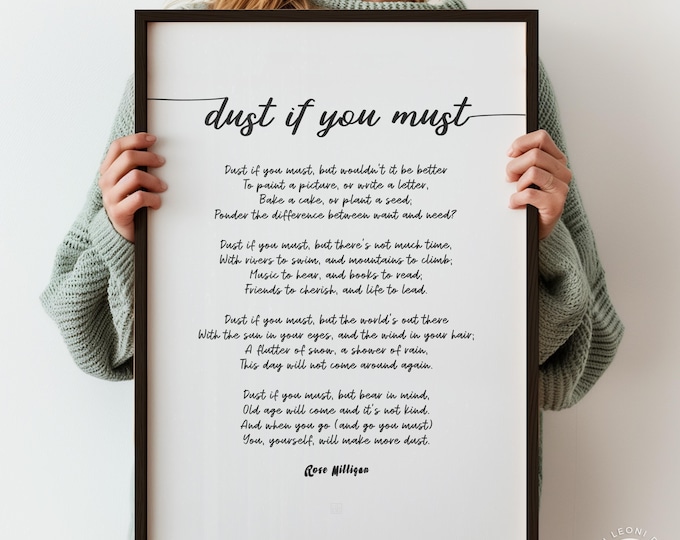 Dust If You Must Script Font Poem Poster Print by Rose Milligan - Motivational and Inspirational Home Decor, Framed or Unframed
