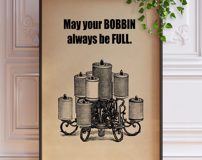 May Your Bobbin Always Be Full Quote Print | Gift for Seamstress Tailor | Vintage Sewing Wall Art Poster | Crafts Quotes Decor | PRINTED