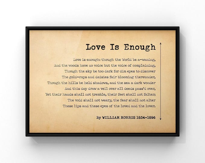 Love Is Enough Poem by William Morris | Short Love Poetry in Landscape | Poetry Wall Art Print Poster |  PRINTED