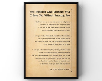 I Love You Without Knowing How | Pablo Neruda Poem Poster Print | One Hundred Love Sonnets XVII | Sonnet 17 | PRINTED