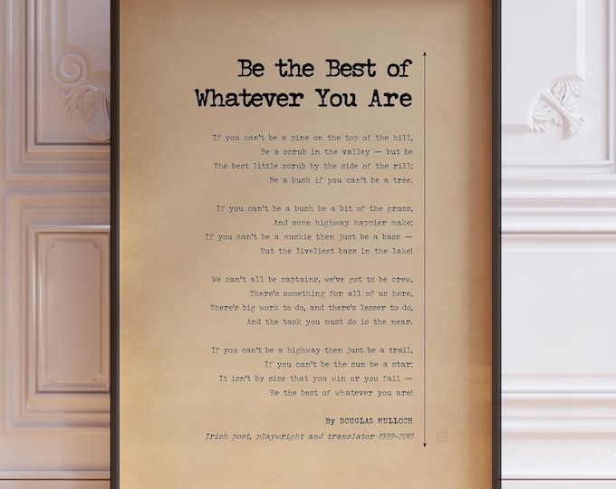 Be The Best Of Whatever You Are Poem by Douglas Mulloch Poster Print | Do The Best You Can Quote | Inspirational Poetry Wall Art | PRINTED