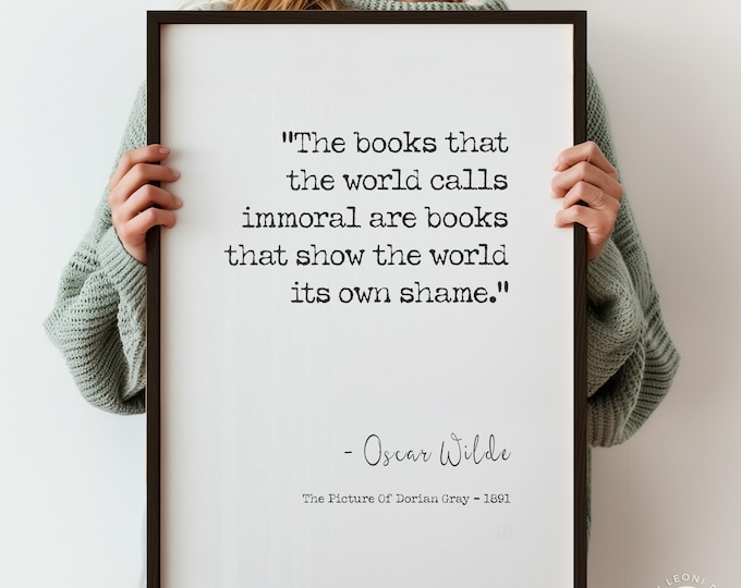 Oscar Wilde Quote Print - "The Books The World Calls Immoral", The Picture of Dorian Gray Literary Wall Art