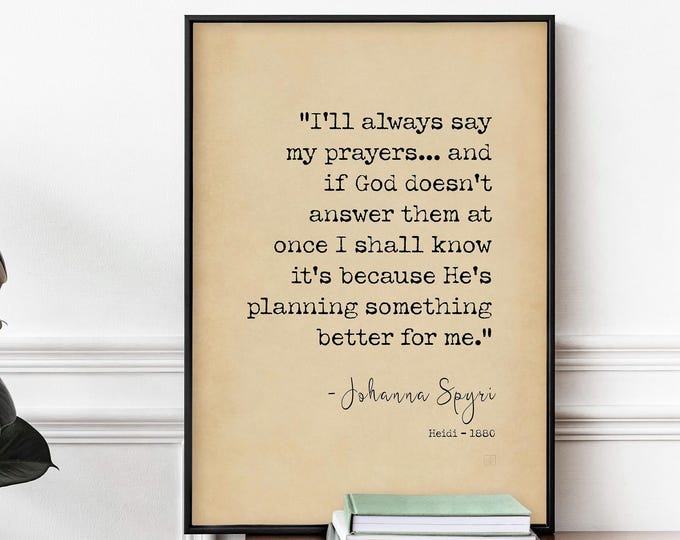 Heidi Johanna Spyri Print - I’ll Always Say My Prayers, Vintage Book Quote Poster