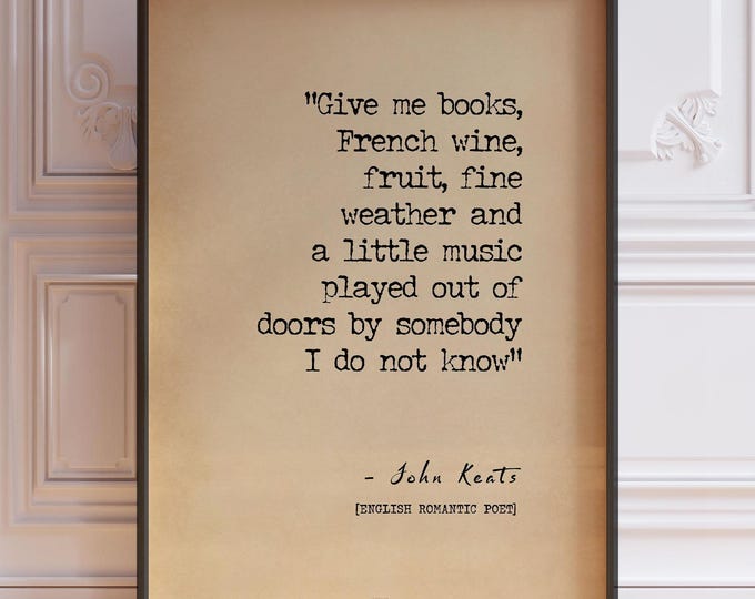 John Keats Quote Print – Give Me Books & French Wine Poster
