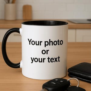 Personalized Mug - For Any Occasion - Add Photo or Text, Custom Quote Coffee Cup