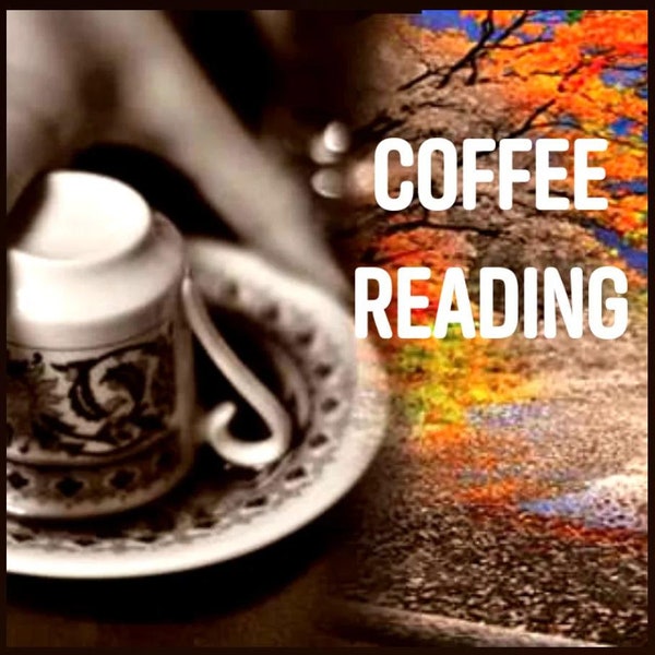 Turkish Coffee Cup Reading, Intuitive reading, Armenian Coffee readings, Greek coffee cup readings, psychic readings