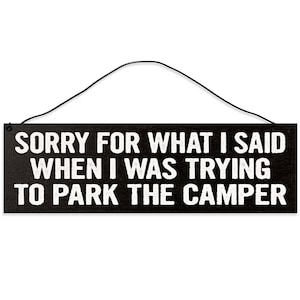Funny Apology Camper Parking Quote Sign - Camping Decor Gift for RV Enthusiasts