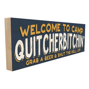 Funny Camp Quitcherbitchin&#39; Welcome Sign - Solid Maple Cabin Decor - Freestanding or Wall Mount