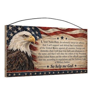 May include: A rectangular wooden wall sign featuring a bald eagle on the left and a distressed American flag background. The text reads: I, Your Name Here, do solemnly swear that I will support and defend the Constitution of the United States.