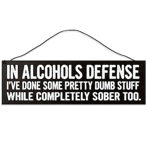 Funny Bar Decor Sign: I&#39;ve Done Pretty Stupid Stuff Sober Too - Alcohol Quote Gift for Birthday
