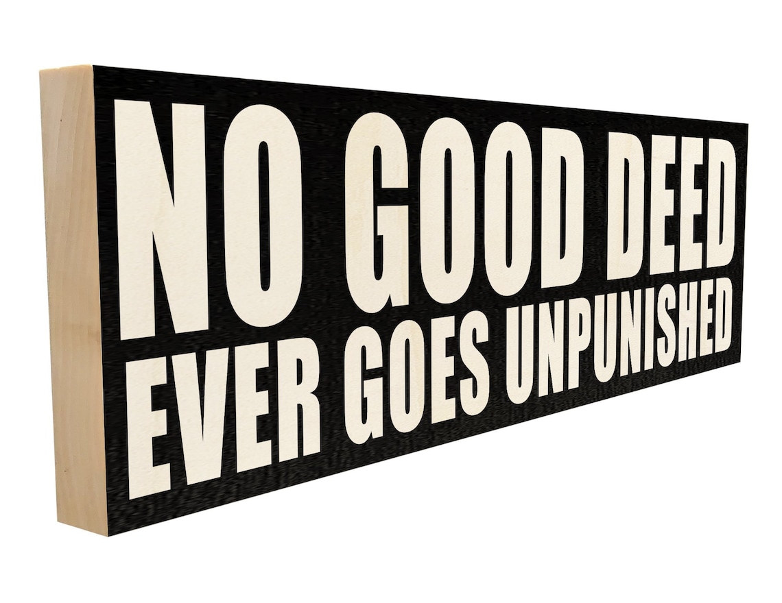 No Good Deed Ever Goes Unpunished. Etsy