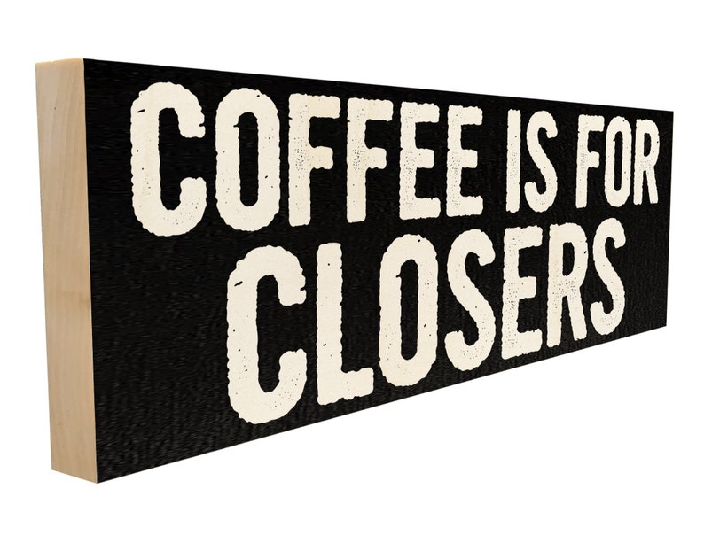 Coffee is for Closers. Etsy