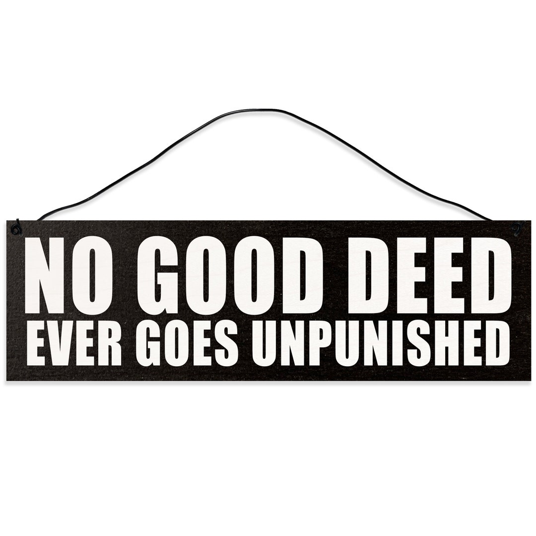 No Good Deed Ever Goes Unpunished. Etsy