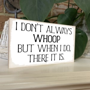 Sarcastic Wooden Sign: &#39;I Don&#39;t Always Whoop&#39; - Funny Office Desk Decor & Home Wall Art