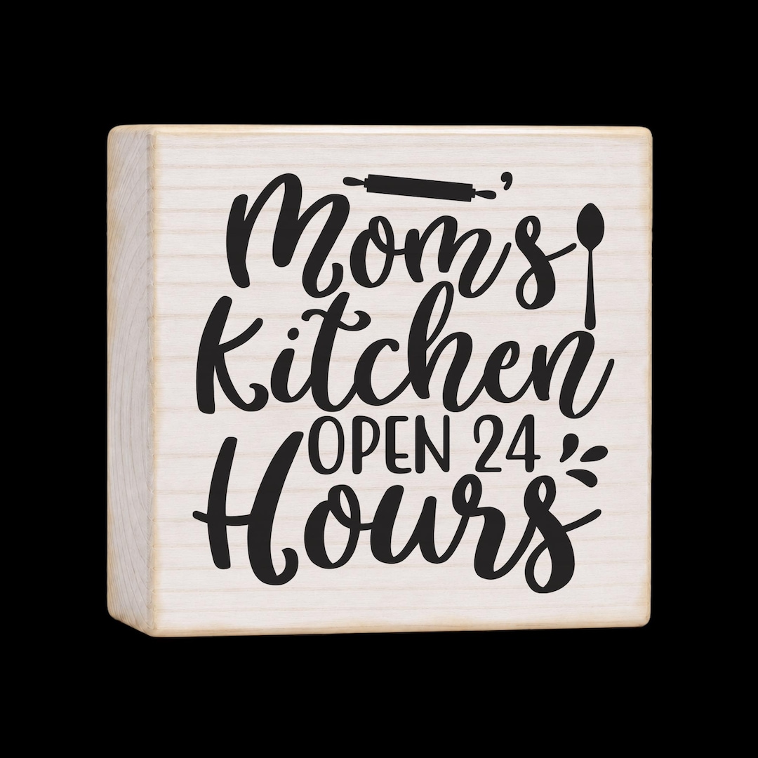 Mom's Kitchen Open 24 Hours Wood Block Sign, Handmade Pine (4x4 Inches ...