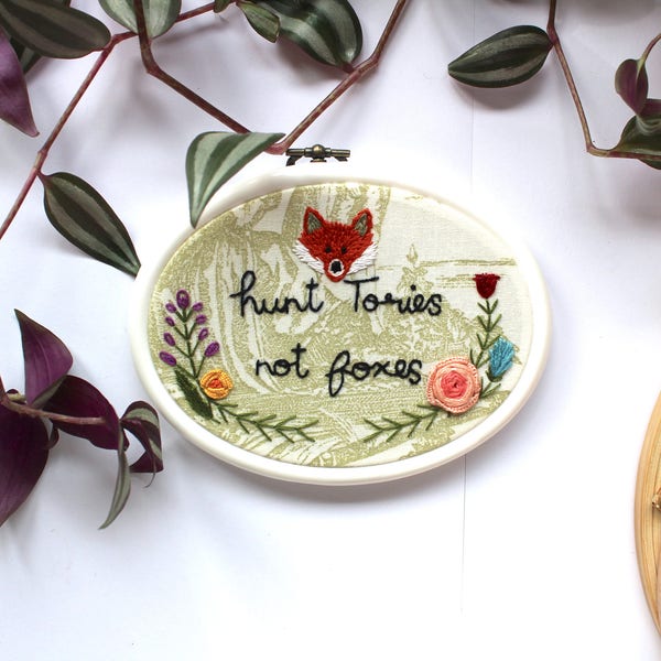 Hunt Tories Not Foxes // Embroidery Hoop // Oval // Political // Gift // Floral // Animal Rights // 6 Inch // Vegan