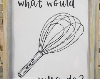 Julia Child Kitchen Decor WWJD Print Whisk 8x10