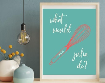 Julia Child Kitchen Decor Inspirational Quote Art What Would Julia Do WWJD Whisk digital download