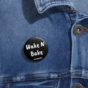 Wake n Bake pin