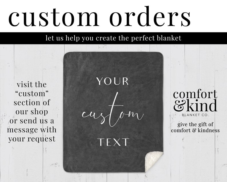 May include: A black and white image of a custom blanket with the text "YOUR custom TEXT" on a black background. The blanket is made by Comfort & Kind Blanket Co. and is designed to be personalized with a custom message.