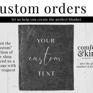 May include: A gray fleece blanket with the text "YOUR custom TEXT" in white. The blanket is from Comfort & Kind Blanket Co. and is for custom orders.