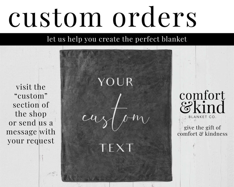 May include: A gray fleece blanket with the text "YOUR custom TEXT" in white. The blanket is from Comfort & Kind Blanket Co. and is for custom orders.