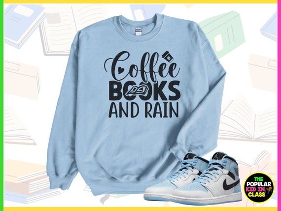 Coffee Rain And Books T Shirt, Bookworm Reading Gift Coffee Rain And Books T Shirt, Bookworm Reading Gift