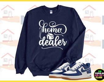 Home Dealer Shirt, Realtor Gift, Real Estate Sweatshirt, Real Estate Shirt,Realtor Closing Gift, Real Estate Gift, Real Estate Broker