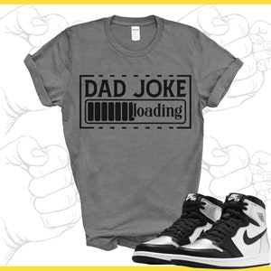 Dad Joke Loading Tshirt, Cheesy Dad Tshirt, Funny Dad, Fathers Day Gift
