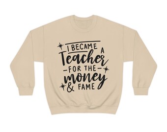 Funny Teacher Shirt -I Became A Teacher For The Money And The Fame Shirt -Teacher Gift - Teacher Appreciation Gift, Humorous Teacher TShirts