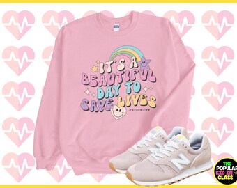 It’s a Beautiful Day To Save Lives, Nurse Life Sweatshirt, Nurse Sweater, Nurse Gift, New Nurse Gift, Registered Nurse RN, ICU Nurse
