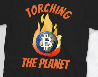 Torching the Planet for Fun and Profit Short-Sleeve Unisex T-Shirt - Bitcoin BTC Libertarian Nerds