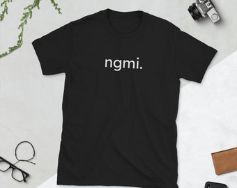 ngmi. - Not Gonna Make It - Short Sleeve Unisex Crypto Meme T-Shirt
