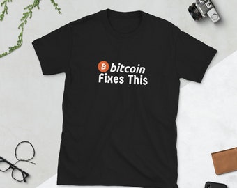 Bitcoin Fixes This - Short Sleeve T-Shirt