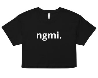 ngmi. - Not Gonna Make It - Women’s Crop Top Crypto Meme T-Shirt