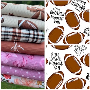 May include: A stack of various fabrics, including beige with football and bow patterns, plaid, and floral prints. A separate panel displays a white background with brown football illustrations and the text "Little Brother Biggest Fan" and "Little Sister Biggest Fan."