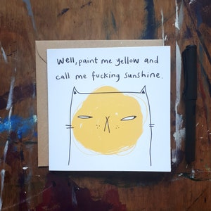 Sarcastic cat card, paint me yellow quote, greetings cards for cat owners, grumpy people card, funny cat card, humourous cards, dry humour