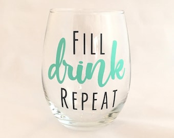 Fill Drink Repeat - Stemless Wine Glass - Funny Wine Glass