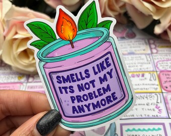 Smells like it's not my problem anymore - Vinyl Sticker  - Journal Planner Laptop Sticker (0154)