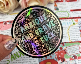 Anxious and Brave - Anxiety - Mental Health Quote Holographic Sticker (090)