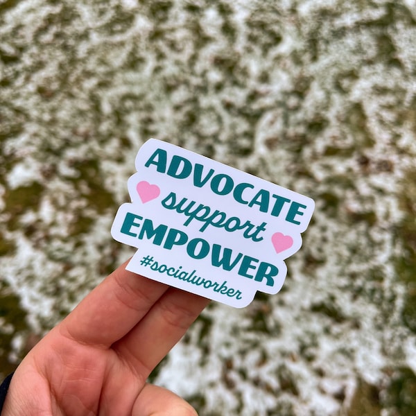 Advocate Support Empower Sticker | Social Worker | Waterproof Vinyl Sticker