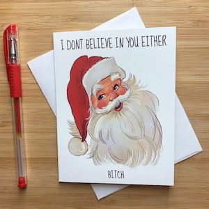 &quot;Lustige &quot;&quot;Ich glaube auch nicht an dich ....bitch&quot;&quot; Weihnachtskarte, Freche Weihnachtskarte, Unangemessene Weihnachtsgrußkarte, Freche Weihnachtskarte.&quot;